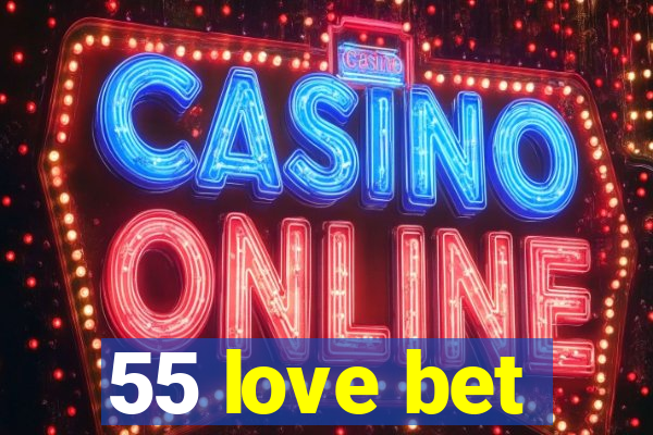 55 love bet