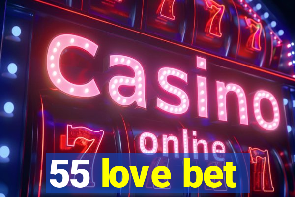 55 love bet