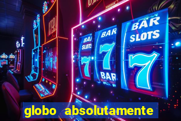 globo absolutamente sobretudo 2019