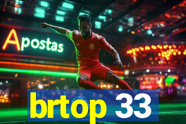 brtop 33