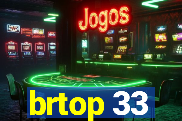 brtop 33