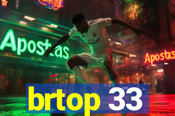 brtop 33