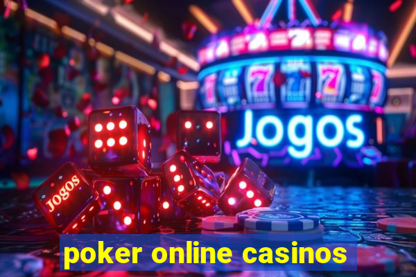 poker online casinos