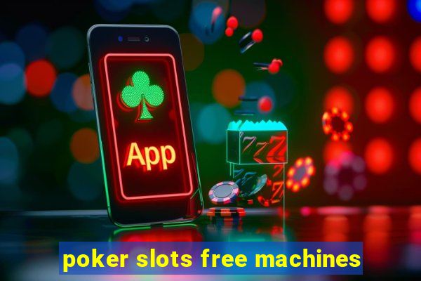 poker slots free machines