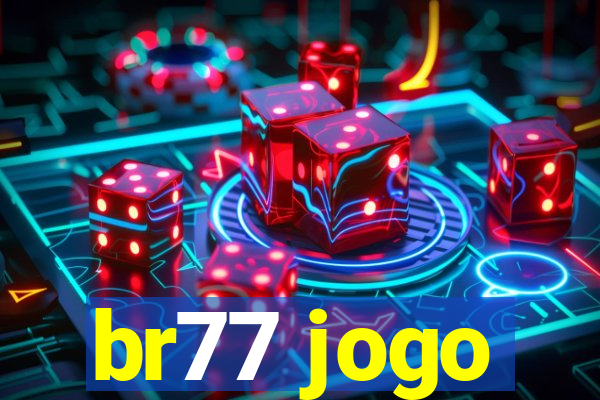 br77 jogo