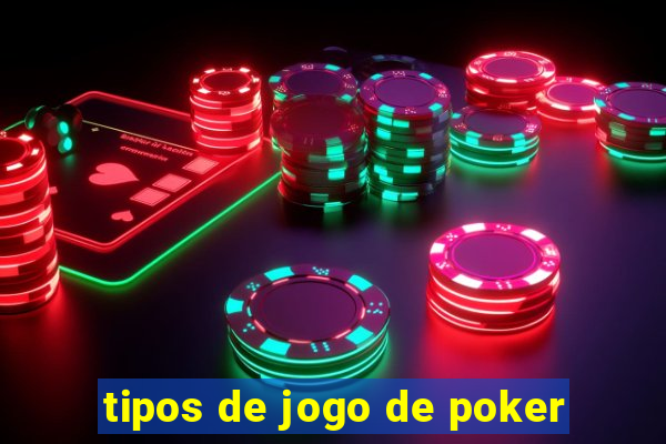 tipos de jogo de poker