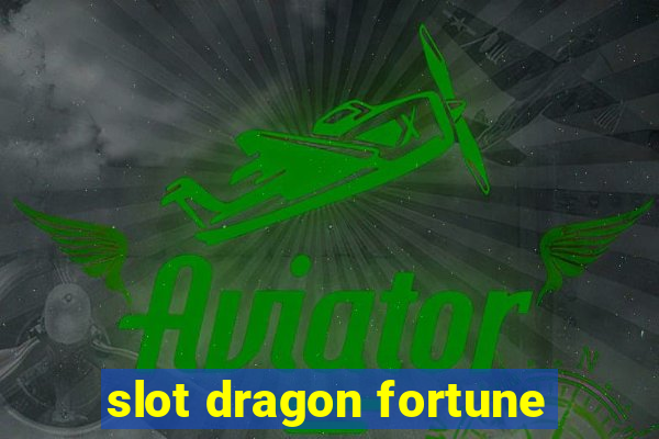 slot dragon fortune