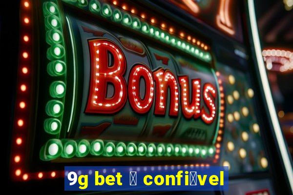 9g bet 茅 confi谩vel