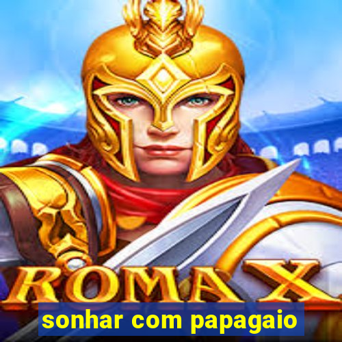 sonhar com papagaio