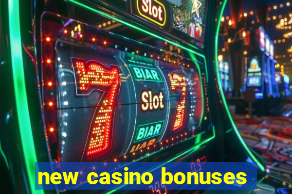 new casino bonuses