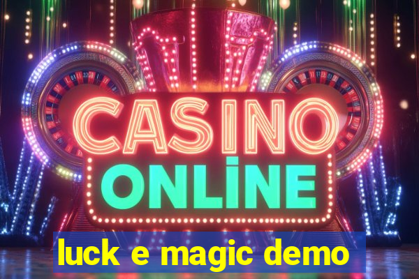 luck e magic demo