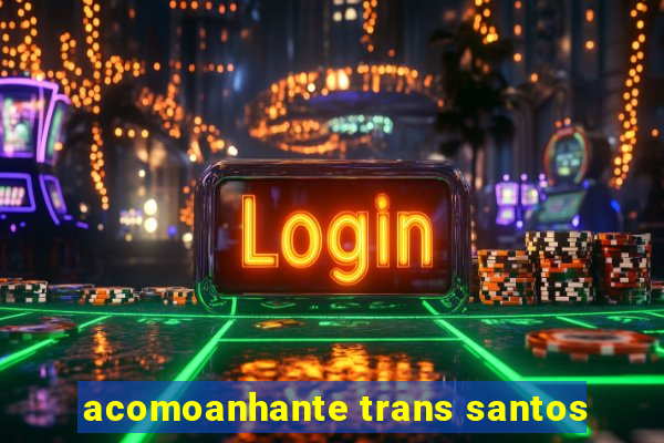 acomoanhante trans santos