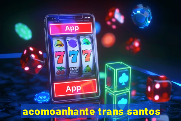 acomoanhante trans santos