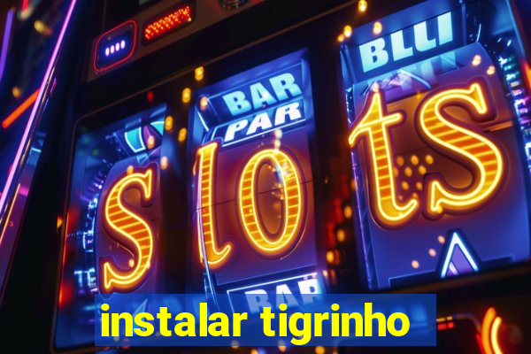 instalar tigrinho