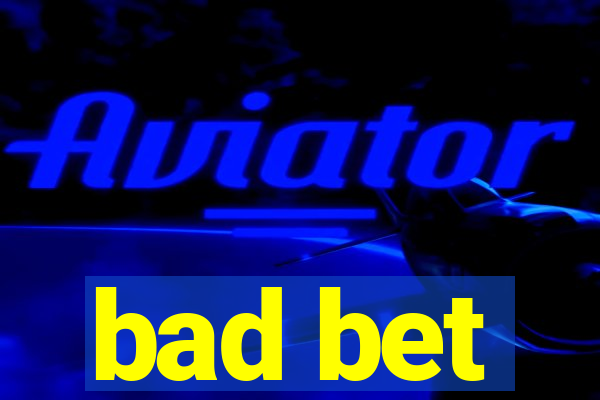 bad bet