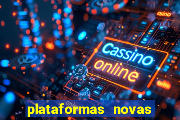 plataformas novas de cassino