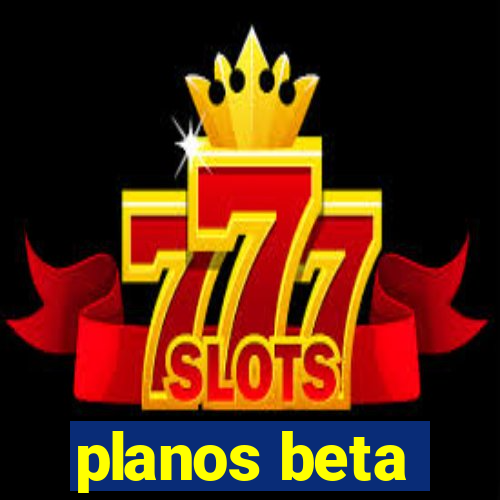 planos beta