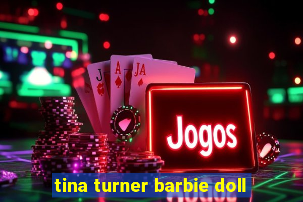 tina turner barbie doll