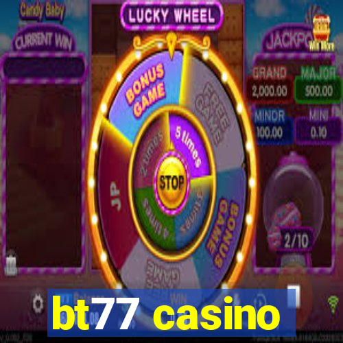 bt77 casino