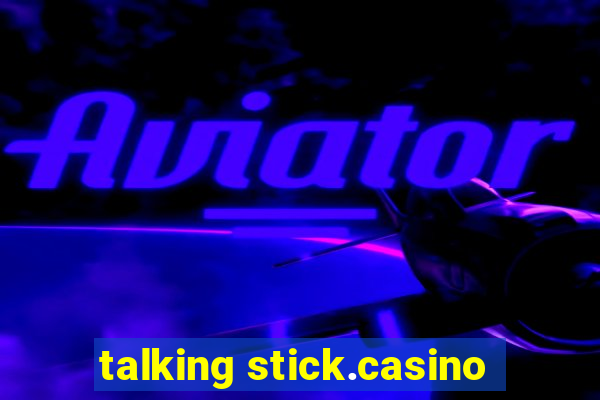 talking stick.casino