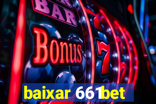 baixar 661bet