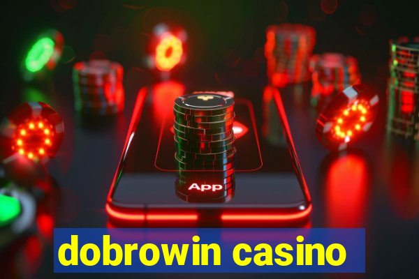 dobrowin casino