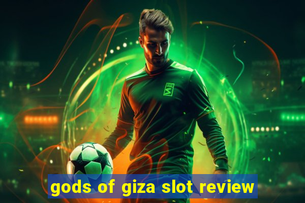 gods of giza slot review