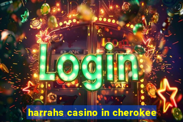 harrahs casino in cherokee