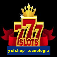 ycfshop tecnologia em ecommerce ltda jogos