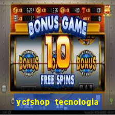 ycfshop tecnologia em ecommerce ltda jogos