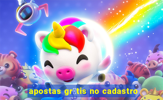 apostas gr谩tis no cadastro