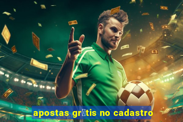 apostas gr谩tis no cadastro