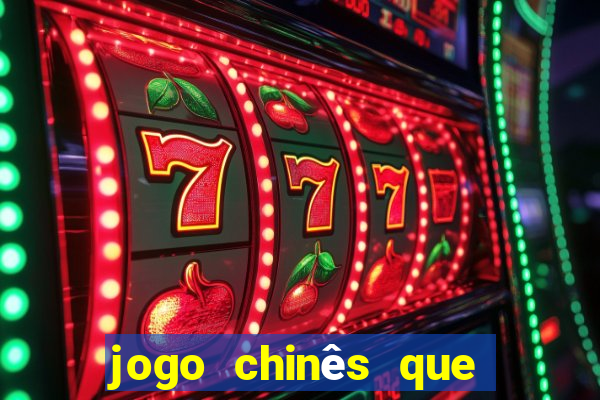 jogo chinês que ganha dinheiro