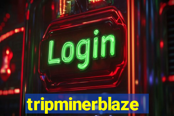 tripminerblaze