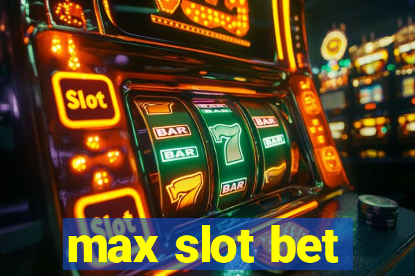 max slot bet