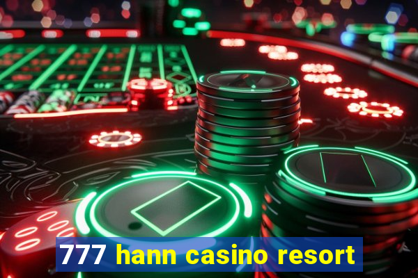 777 hann casino resort