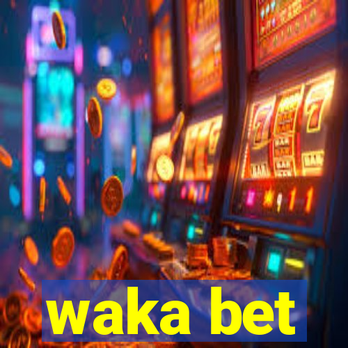 waka bet