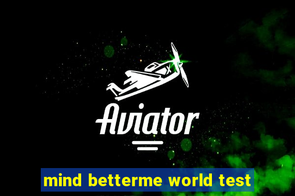 mind betterme world test