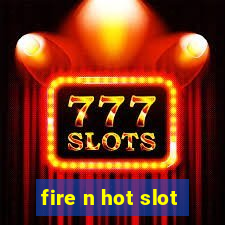 fire n hot slot