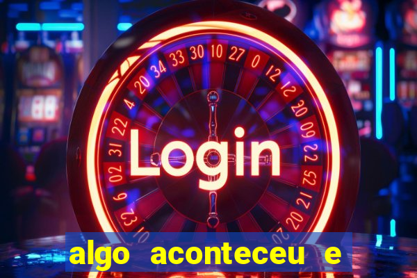 algo aconteceu e seu pin n?o está disponível