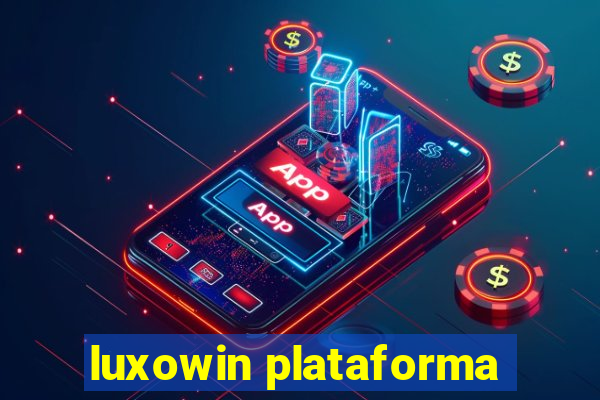 luxowin plataforma