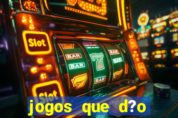 jogos que d?o dinheiro rapido