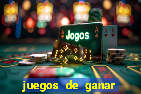 juegos de ganar dinero real chile