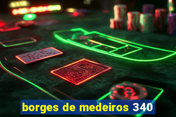 borges de medeiros 340