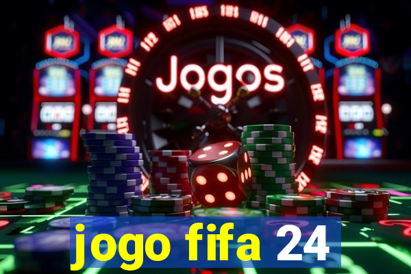 jogo fifa 24