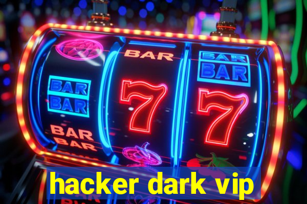 hacker dark vip