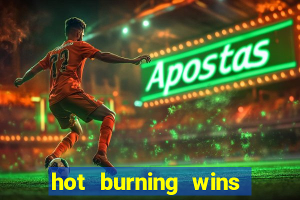 hot burning wins slot free play