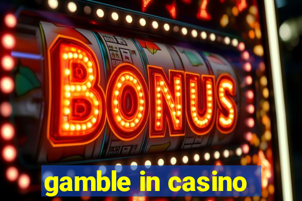 gamble in casino