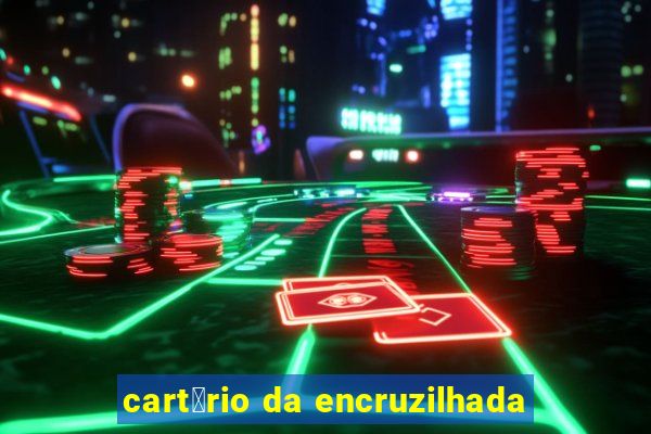 cart贸rio da encruzilhada