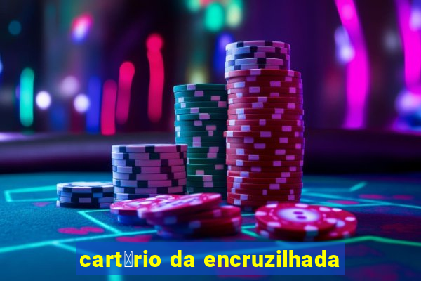 cart贸rio da encruzilhada